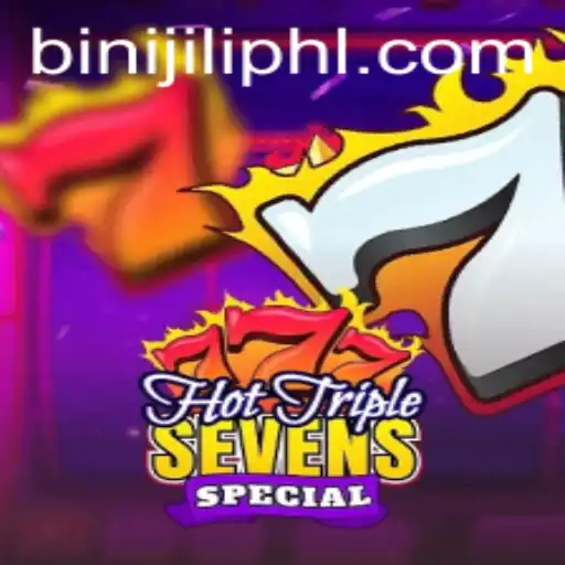 HotTripleSevensSpecial: A Winning Jackpot Experience in the World of Binijili